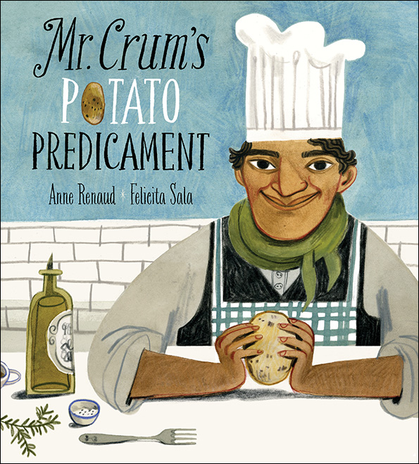 Mr. Crum's Potato Predicament by Anne Renaud