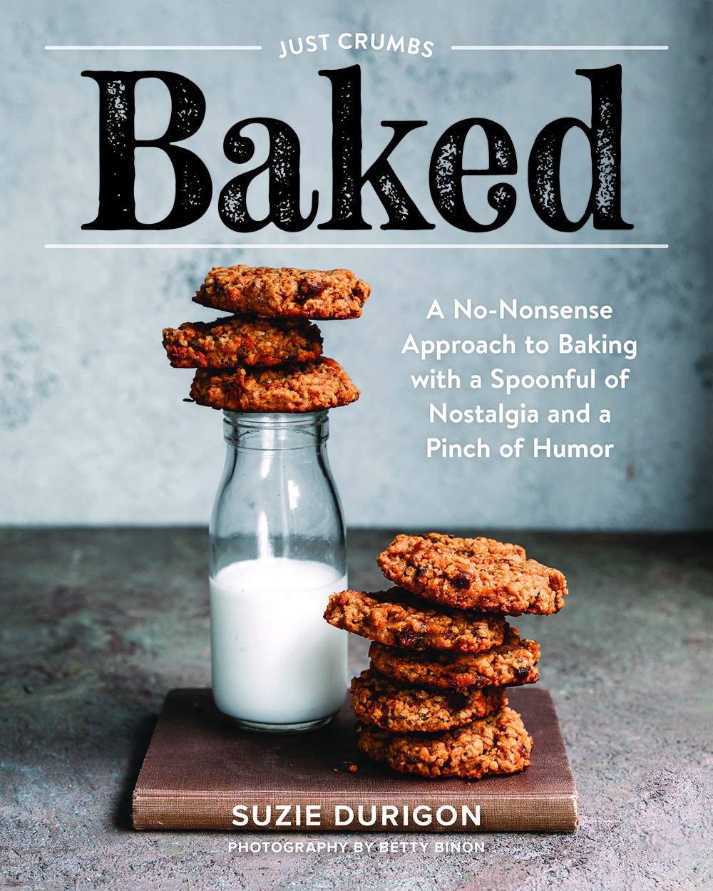 Front cover image of the cookbook Just Crumbs Baked with a glass of milk with cookies on top