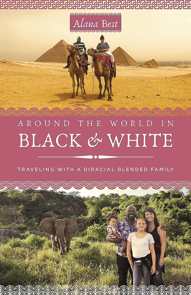 Front cover image of Around the World in Black & White with a picture on the top of a man and woman on a camel in front of the pyramids and the bottom photo of a family near elephants